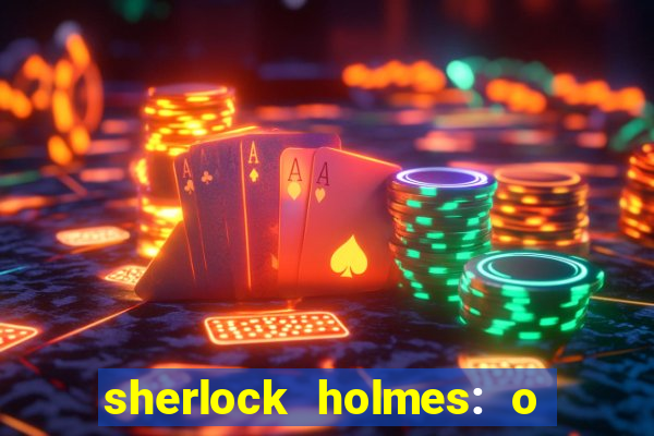 sherlock holmes: o jogo de sombras torrent